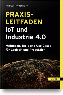 Abbildung von Holtschulte | Praxisleitfaden IoT und Industrie 4.0 | 1. Auflage | 2021 | beck-shop.de