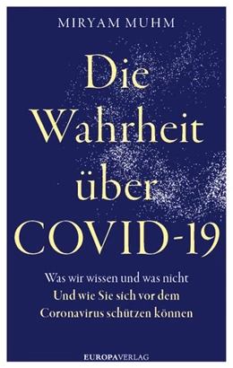 Abbildung von Muhm | Die Wahrheit über Covid-19 | 1. Auflage | 2021 | beck-shop.de