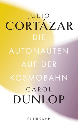 Abbildung von Cortázar / Dunlop | Die Autonauten auf der Kosmobahn | 1. Auflage | 2021 | beck-shop.de