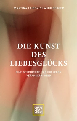 Abbildung von Leibovici-Mühlberger | Die Kunst des Liebesglücks | 1. Auflage | 2021 | beck-shop.de