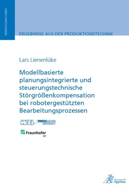 Abbildung von Lienenlüke | Modellbasierte planungsintegrierte und steuerungstechnische Störgrößenkompensation bei robotergestützten Bearbeitungsprozessen | 1. Auflage | 2020 | beck-shop.de