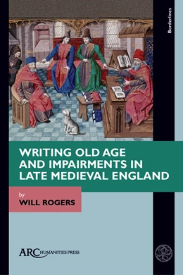 Abbildung von Rogers | Writing Old Age and Impairments in Late Medieval England | 1. Auflage | 2021 | beck-shop.de
