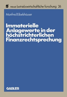 Abbildung von Eibelshäuser | Immaterielle Anlagewerte in der höchstrichterlichen Finanzrechtsprechung | 1. Auflage | 2013 | beck-shop.de
