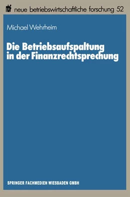 Abbildung von Wehrheim | Die Betriebsaufspaltung in der Finanzrechtsprechung | 1. Auflage | 2013 | beck-shop.de