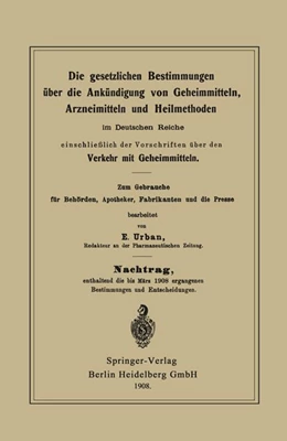 Abbildung von Urban | Die gesetzlichen Bestimmungen über die Ankündigung von Geheimmitteln, Arzneimitteln und Heilmethoden im Deutschen Reiche, einschließlich der Vorschriften über den Verkehr mit Geheimmitteln | 1. Auflage | 2013 | beck-shop.de