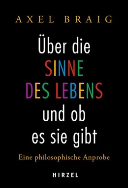 Abbildung von Braig | Über die Sinne des Lebens und ob es sie gibt | 1. Auflage | 2021 | beck-shop.de