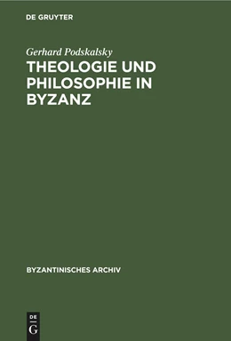 Abbildung von Podskalsky | Theologie und Philosophie in Byzanz | 1. Auflage | 2020 | beck-shop.de