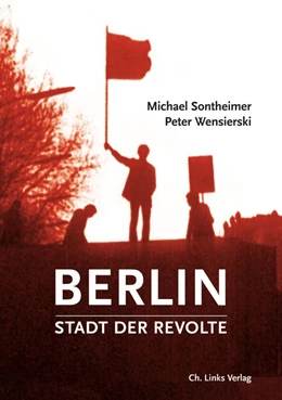 Abbildung von Sontheimer / Wensierski | Berlin - Stadt der Revolte | 1. Auflage | 2018 | beck-shop.de