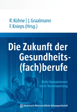 Abbildung von Kühne / Graalmann | Die Zukunft der Gesundheits(fach)berufe | 1. Auflage | 2021 | beck-shop.de