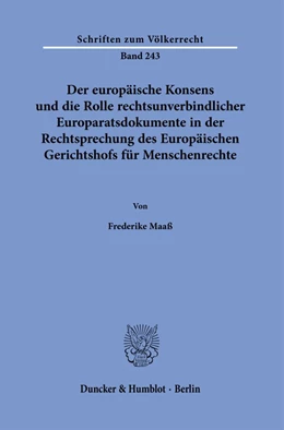 Abbildung von Maaß | Der europäische Konsens und die Rolle rechtsunverbindlicher Europaratsdokumente in der Rechtsprechung des Europäischen Gerichtshofs für Menschenrechte. | 1. Auflage | 2021 | beck-shop.de