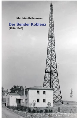 Abbildung von Kellermann | Der Sender Koblenz | 1. Auflage | 2020 | beck-shop.de