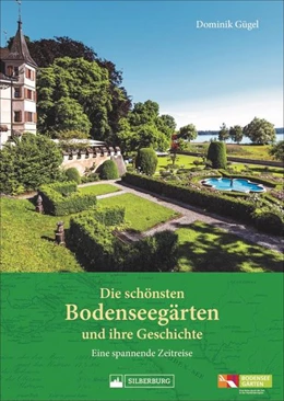 Abbildung von Gügel | Die schönsten Bodenseegärten und ihre Geschichte | 1. Auflage | 2021 | beck-shop.de