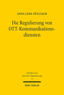 Abbildung von Füllsack | Die Regulierung von OTT-Kommunikationsdiensten | 1. Auflage | 2021 | beck-shop.de