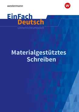 Abbildung von Materialgestütztes Schreiben. EinFach Deutsch Unterrichtsmodelle | 1. Auflage | 2021 | beck-shop.de