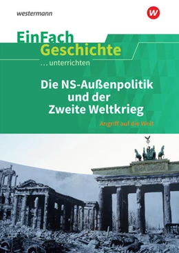 Abbildung von Die nationalsozialistische Außenpolitik und der Zweite Weltkrieg. EinFach Geschichte ...unterrichten | 1. Auflage | 2021 | beck-shop.de