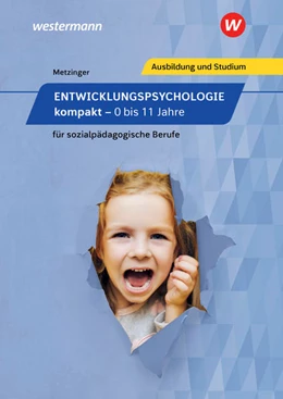 Abbildung von Metzinger | Entwicklungspsychologie kompakt für sozialpädagogische Berufe - 0 bis 11 Jahre. Schülerband | 5. Auflage | 2021 | beck-shop.de