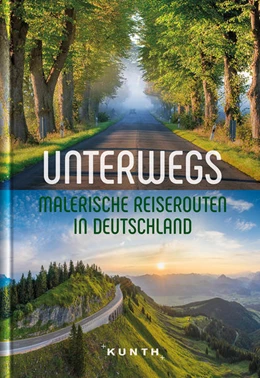 Abbildung von Kunth Verlag | Unterwegs Malerische Reiserouten in Deutschland | 1. Auflage | 2021 | beck-shop.de
