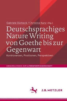 Abbildung von Dürbeck / Kanz | Deutschsprachiges Nature Writing von Goethe bis zur Gegenwart | 1. Auflage | 2021 | beck-shop.de
