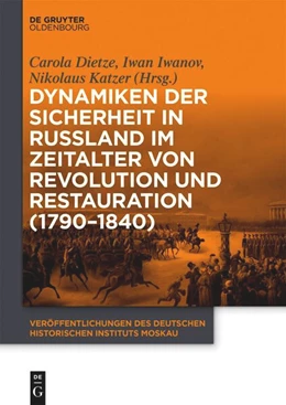 Abbildung von Dietze / Iwanov | Dynamiken der Sicherheit in Russland im Zeitalter von Revolution und Restauration (1790-1840) | 1. Auflage | 2024 | beck-shop.de