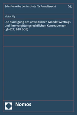 Abbildung von Aly | Die Kündigung des anwaltlichen Mandatsvertrags und ihre vergütungsrechtlichen Konsequenzen (§§ 627, 628 BGB) | 1. Auflage | 2021 | 96 | beck-shop.de