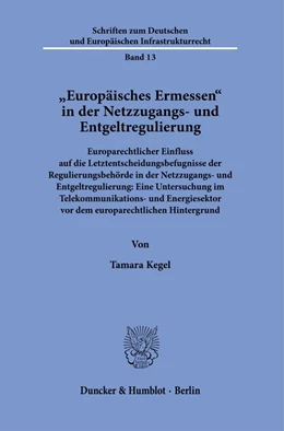 Abbildung von Kegel | »Europäisches Ermessen« in der Netzzugangs- und Entgeltregulierung. | 1. Auflage | 2021 | beck-shop.de