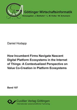 Abbildung von How Incumbent Firms Navigate Nascent Digital Platform Ecosystems in the Internet of Things: | 1. Auflage | 2021 | beck-shop.de