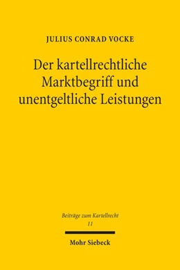Abbildung von Vocke | Der kartellrechtliche Marktbegriff und unentgeltliche Leistungen | 1. Auflage | 2021 | beck-shop.de