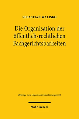 Abbildung von Walisko | Die Organisation der öffentlich-rechtlichen Fachgerichtsbarkeiten | 1. Auflage | 2021 | beck-shop.de