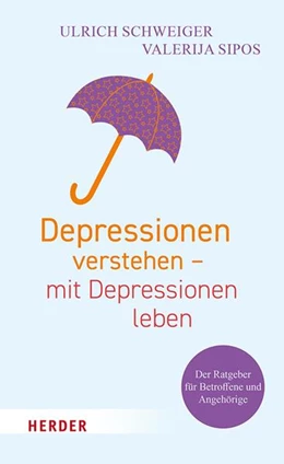 Abbildung von Schweiger / Sipos | Depressionen verstehen - mit Depressionen leben | 1. Auflage | 2021 | beck-shop.de