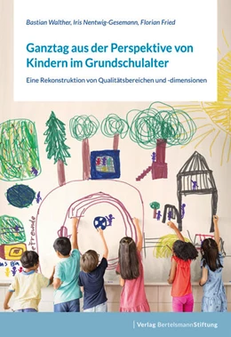 Abbildung von Walther / Nentwig-Gesemann | Ganztag aus der Perspektive von Kindern im Grundschulalter | 1. Auflage | 2021 | beck-shop.de