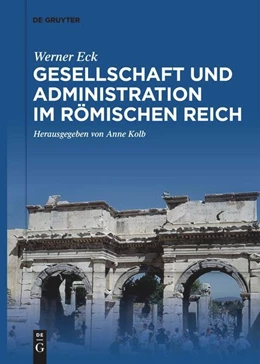 Abbildung von Eck / Kolb | Gesellschaft und Administration im Römischen Reich | 1. Auflage | 2021 | beck-shop.de