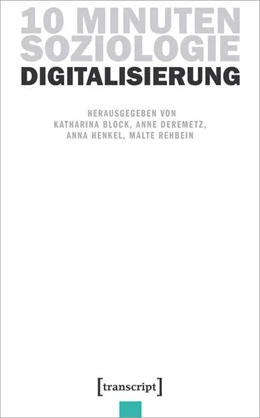 Abbildung von Block / Deremetz | 10 Minuten Soziologie: Digitalisierung | 1. Auflage | 2022 | beck-shop.de
