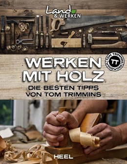 Abbildung von Trimmins | Werken mit Holz: Die besten Tipps von Tom Trimmins | 1. Auflage | 2021 | beck-shop.de