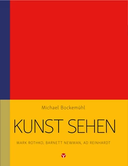 Abbildung von Bockemühl / Hornemann van Laer | Kunst sehen - Mark Rothko, Barnett Newman, Ad Reinhardt | 1. Auflage | 2021 | beck-shop.de