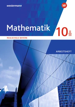 Abbildung von Mathematik 10 II/III. Arbeitsheft mit Lösungen. Für Realschulen in Bayern | 1. Auflage | 2023 | beck-shop.de