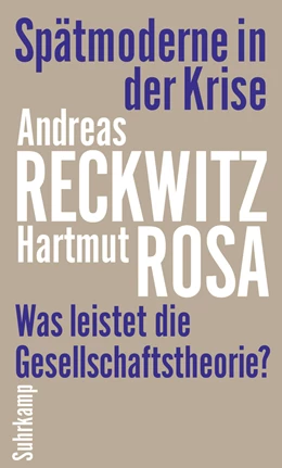 Abbildung von Reckwitz / Rosa | Spätmoderne in der Krise | 1. Auflage | 2021 | beck-shop.de