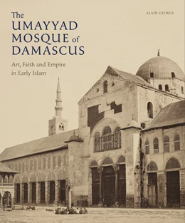 Abbildung von George | The Umayyad Mosque of Damascus | 1. Auflage | 2021 | beck-shop.de