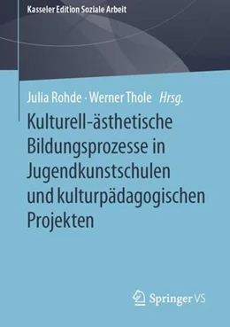 Abbildung von Rohde / Thole | Kulturell-ästhetische Bildungsprozesse in Jugendkunstschulen und kulturpädagogischen Projekten | 1. Auflage | 2021 | beck-shop.de