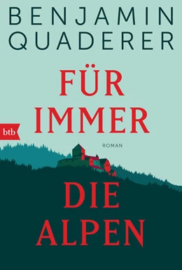 Abbildung von Quaderer | Für immer die Alpen | 1. Auflage | 2021 | beck-shop.de