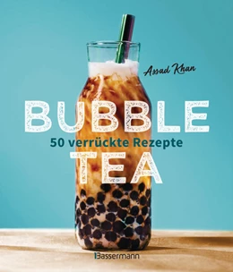 Abbildung von Khan | Bubble Tea selber machen - 50 verrückte Rezepte für kalte und heiße Bubble Tea Cocktails und Mocktails. Mit oder ohne Krone | 1. Auflage | 2021 | beck-shop.de