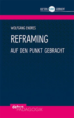 Abbildung von Endres | Reframing auf den Punkt gebracht | 1. Auflage | 2021 | beck-shop.de