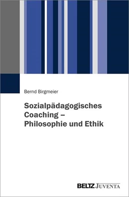 Abbildung von Birgmeier | Sozialpädagogisches Coaching - Philosophie und Ethik | 1. Auflage | 2022 | beck-shop.de