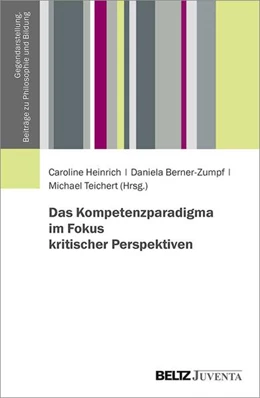 Abbildung von Heinrich / Berner-Zumpf | Das Kompetenzparadigma im Fokus kritischer Perspektiven | 1. Auflage | 2025 | beck-shop.de