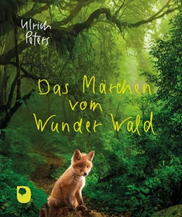 Abbildung von Peters | Das Märchen vom Wunder Wald | 1. Auflage | 2021 | beck-shop.de