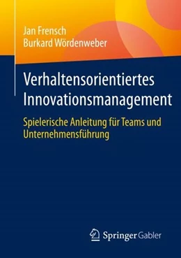 Abbildung von Frensch / Wördenweber | Verhaltensorientiertes Innovationsmanagement | 1. Auflage | 2021 | beck-shop.de