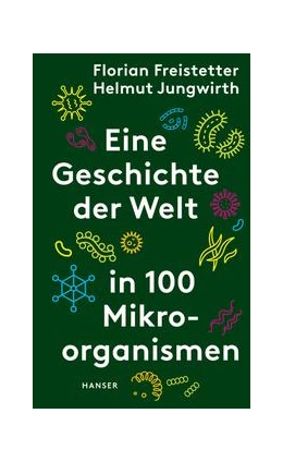 Abbildung von Freistetter / Jungwirth | Eine Geschichte der Welt in 100 Mikroorganismen | 1. Auflage | 2021 | beck-shop.de