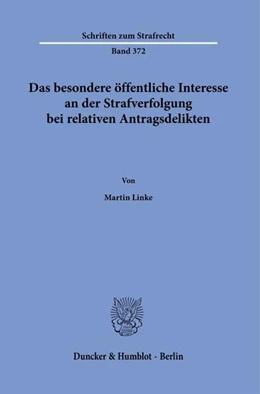 Abbildung von Linke | Das besondere öffentliche Interesse an der Strafverfolgung bei relativen Antragsdelikten. | 1. Auflage | 2021 | beck-shop.de