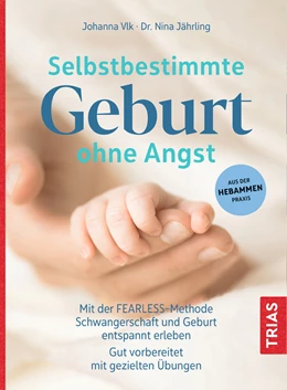 Abbildung von Vlk / Jährling | Selbstbestimmte Geburt ohne Angst | 1. Auflage | 2021 | beck-shop.de