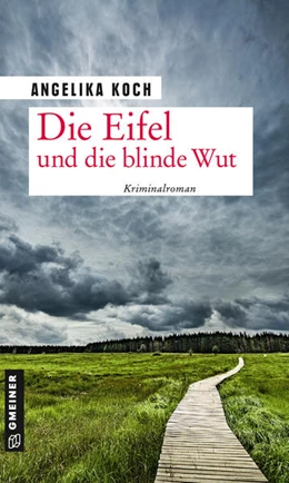 Abbildung von Koch | Die Eifel und die blinde Wut | 1. Auflage | 2021 | beck-shop.de