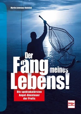Abbildung von Liebetanz-Vahldiek | Der Fang meines Lebens! | 1. Auflage | 2021 | beck-shop.de